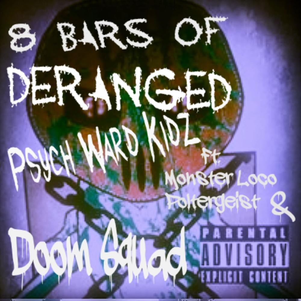 8 Bars of Deranged (feat. Doom Squad, Monster Loco & Poltergeist OD) (Explicit)