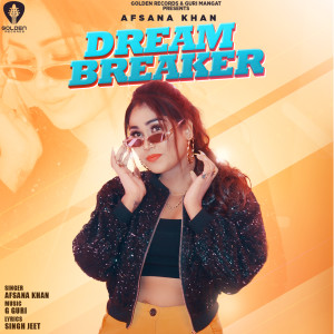 Dengarkan Dream Breaker lagu dari Afsana Khan dengan lirik