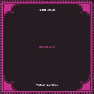 Album Red Hot Blues (Hq remastered) from Robert Johnson