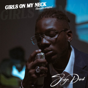 Listen to Girls On My Neck (Acoustic Version|Explicit) song with lyrics from Shayo Davids