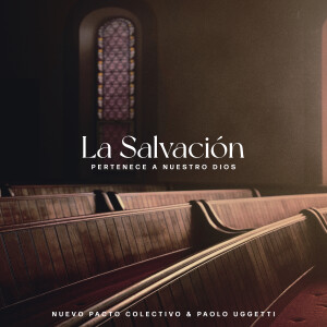 Nuevo Pacto Colectivo的專輯La Salvación Pertenece a Nuestro Dios