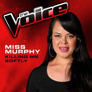 收聽Ms Murphy的Killing Me Softly (The Voice 2013 Performance)歌詞歌曲
