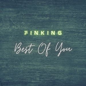 Dengarkan Best Of You lagu dari Finking dengan lirik