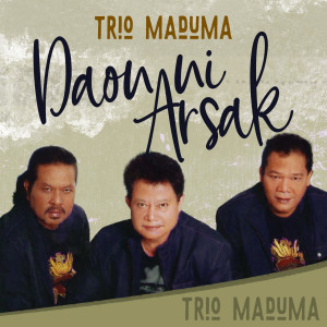 Dengarkan lagu Daon Ni Arsak nyanyian Trio Maduma dengan lirik