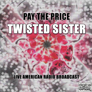 อัลบัม Pay The Price (Live) ศิลปิน Twisted Sister