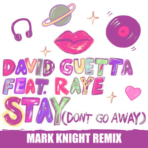 收聽David Guetta的Stay (Don't Go Away) [feat. Raye] (Mark Knight Remix)歌詞歌曲