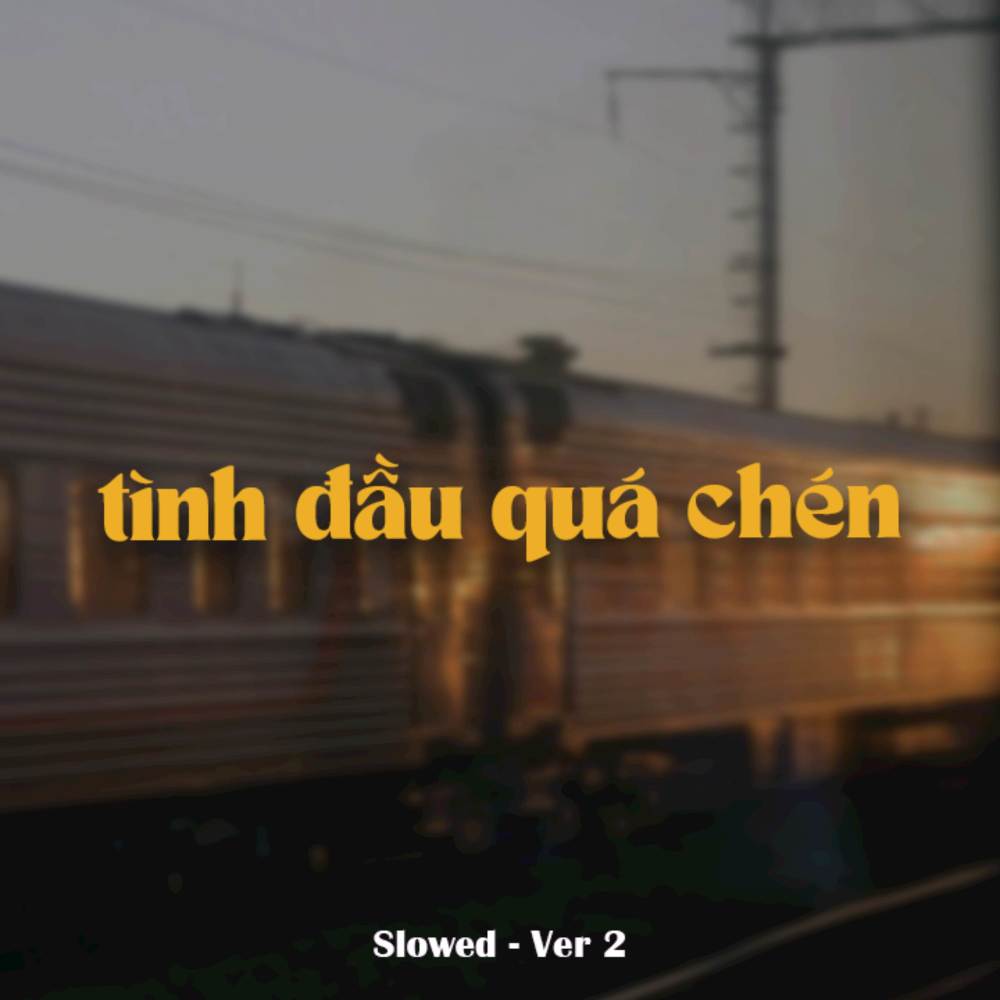 Tình Đầu Quá Chén Ver 2 (Slowed)