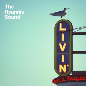 ดาวน์โหลดและฟังเพลง Livin' on a Prayer พร้อมเนื้อเพลงจาก Hyannis Sound