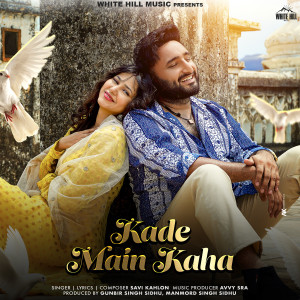 Listen to Kade Main Kaha song with lyrics from Savi kahlon
