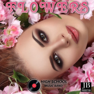 อัลบัม Flowers (Cover Version Miles Cyrcus) ศิลปิน High School Music Band