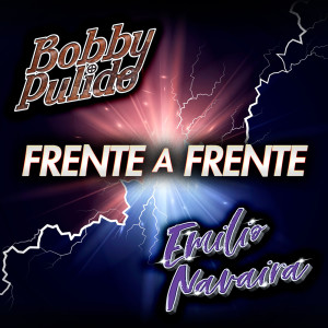 อัลบัม Frente A Frente Bobby Pulido - Emilio Navaira ศิลปิน Emilio Navaira