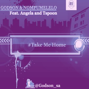Listen to Take Me Home song with lyrics from Godson and Nompumelelo