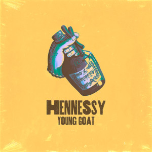 Listen to Hennessy song with lyrics from Young Goat