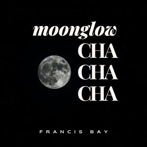 Album Moonglow Cha Cha Cha - Francis Bay from Francis Bay