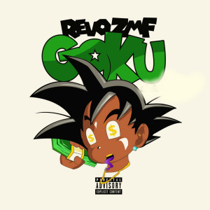 Listen to Goku (Explicit) song with lyrics from Revo Zmf