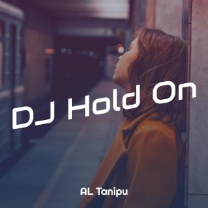 收听AL Tanipu的Dj Hold On (Jedag Jedug)歌词歌曲