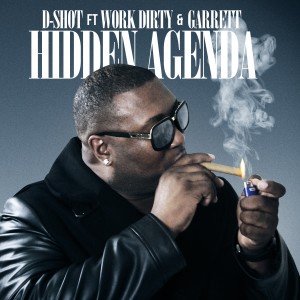 D-Shot的專輯Hidden Agenda (feat. Work Dirty & Garrett) - Single (Explicit)