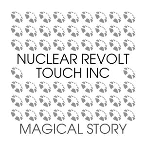 收聽Nuclear Revolt的Magical Story(feat. Touch Inc)歌詞歌曲