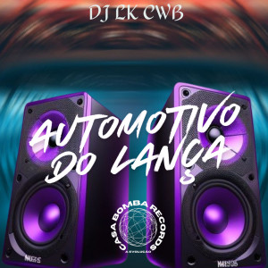 ดาวน์โหลดและฟังเพลง AUTOMOTIVO DO LANÇA (Explicit) พร้อมเนื้อเพลงจาก DJ LK CWB