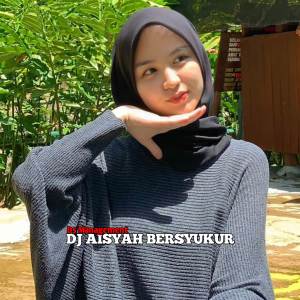 Dengarkan Dj Aisyah Bersyukur Full Bass lagu dari DS Management dengan lirik