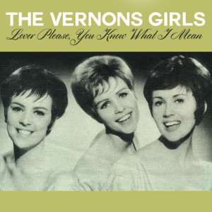 ดาวน์โหลดและฟังเพลง Lover Please, You Know What I Mean พร้อมเนื้อเพลงจาก The Vernons Girls