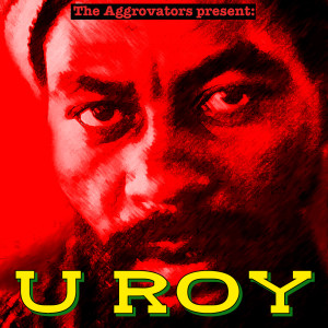 อัลบัม The Aggrovators Present U Roy ศิลปิน U Roy