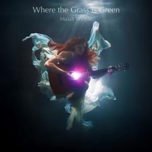Maiah Wynne的專輯Where the Grass is Green