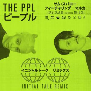 ดาวน์โหลดและฟังเพลง THE PPL (feat. Maluca & Initial Talk) (Initial Talk Extended Mix) พร้อมเนื้อเพลงจาก Sam Sparro