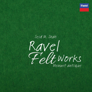 Maurice Ravel的專輯Ravel Felt Works: Menuet antique