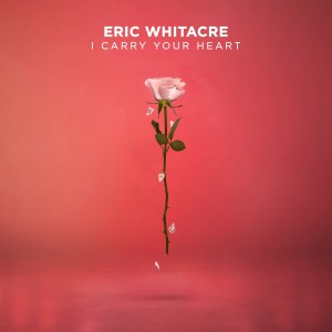 Eric Whitacre的專輯i carry your heart