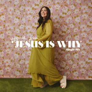 Hannah Kerr的專輯Jesus Is Why (Single Mix)