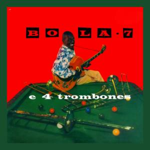 Bola Sete的专辑Bola 7 e 4 Trombones (Original Album)
