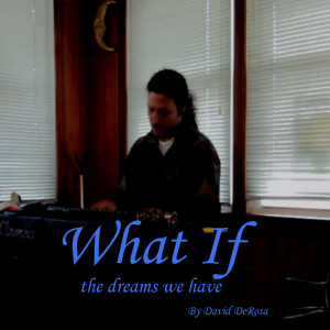 ดาวน์โหลดและฟังเพลง What If พร้อมเนื้อเพลงจาก David DeRosa