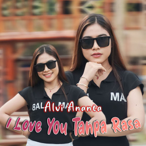 Album I Love You Tanpa Rasa from Alvi Ananta