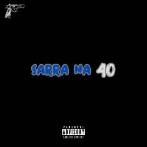 ดาวน์โหลดและฟังเพลง Sarra na 40 (Explicit) พร้อมเนื้อเพลงจาก Dj Menor Piu