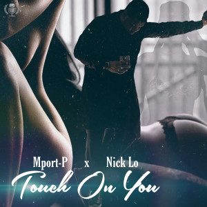 ดาวน์โหลดและฟังเพลง Touch on You (Explicit) พร้อมเนื้อเพลงจาก Mport-P