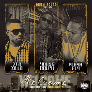 Welcome (feat. Young Dolph, Zed Zilla & Playa Fly)