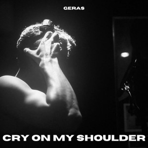 收聽Geras的Cry on My Shoulder (Explicit)歌詞歌曲