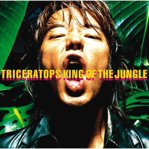 ดาวน์โหลดและฟังเพลง King Of The Jungle พร้อมเนื้อเพลงจาก TRICERATOPS