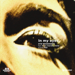 Album In my eyes (feat. maco marets & reina) from DYM MESSENGERS