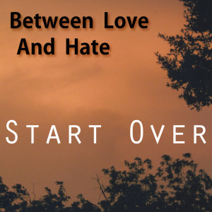 ดาวน์โหลดและฟังเพลง Start Over พร้อมเนื้อเพลงจาก Between Love and Hate