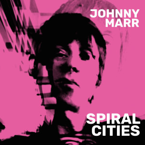 Johnny Marr的專輯Spiral Cities