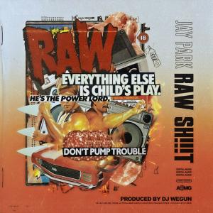 ดาวน์โหลดและฟังเพลง Raw Sh!t (with DJ Wegun) (Prod. By DJ Wegun) พร้อมเนื้อเพลงจาก Jay Park