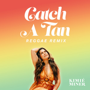 Kimie Miner的專輯Catch a Tan (Reggae Remix)