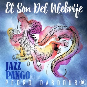 收听Pedro Dabdoub的El Son del Alebrije歌词歌曲