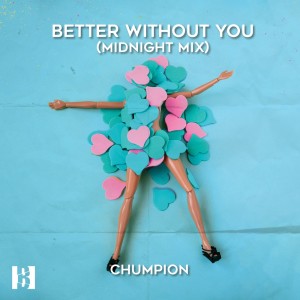 Album Better Without You (Midnight Mix) from Chumpion