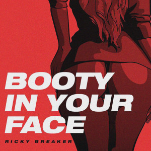 收听Ricky Breaker的Booty In Your Face歌词歌曲