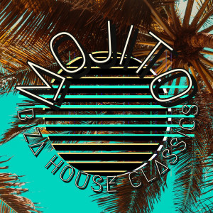 收聽Ibiza House Classics的Mojito歌詞歌曲