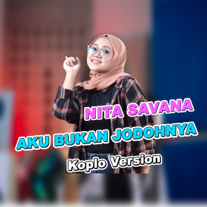 Album Aku Bukan Jodohnya (Koplo) oleh Nita Savana