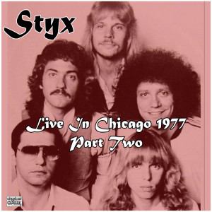 Album Live In Chicago 1977 Part Two from Styx
